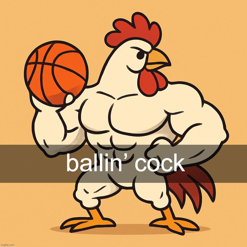 ballin’ cock | made w/ Imgflip meme maker