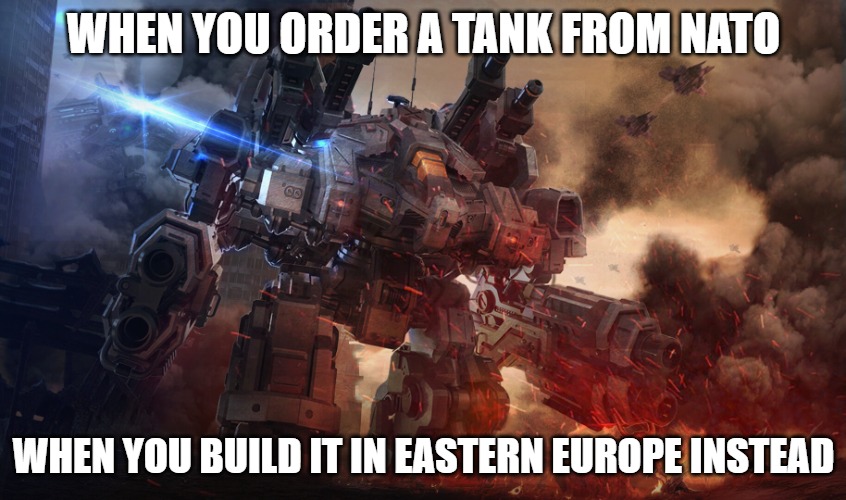 Starcraft Thor | WHEN YOU ORDER A TANK FROM NATO; WHEN YOU BUILD IT IN EASTERN EUROPE INSTEAD | image tagged in starcraft thor,slavic battle | made w/ Imgflip meme maker