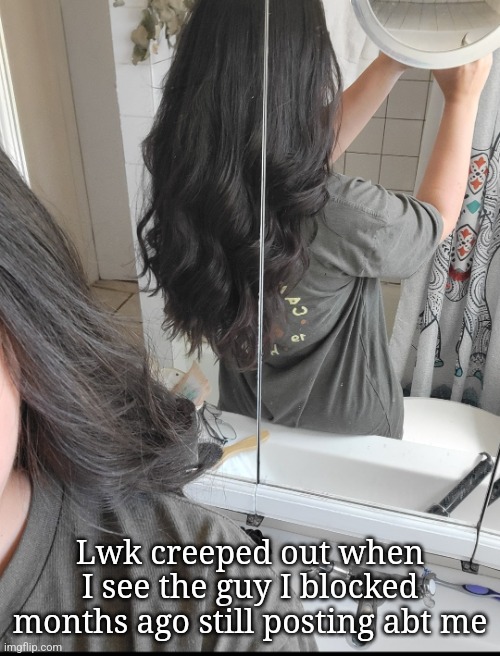 Yall know who | Lwk creeped out when I see the guy I blocked months ago still posting abt me | made w/ Imgflip meme maker