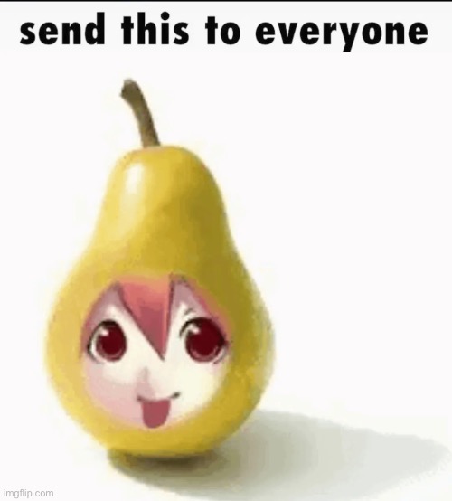 Send this to everyone | image tagged in send this to everyone | made w/ Imgflip meme maker