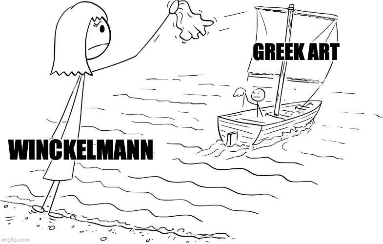 GREEK ART; WINCKELMANN | image tagged in art | made w/ Imgflip meme maker