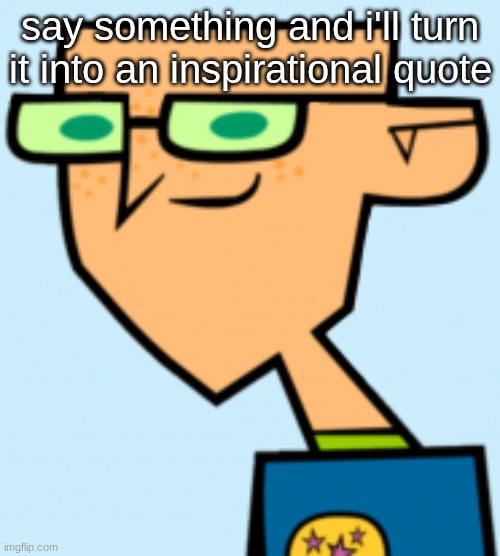 harold | say something and i'll turn it into an inspirational quote | image tagged in harold | made w/ Imgflip meme maker