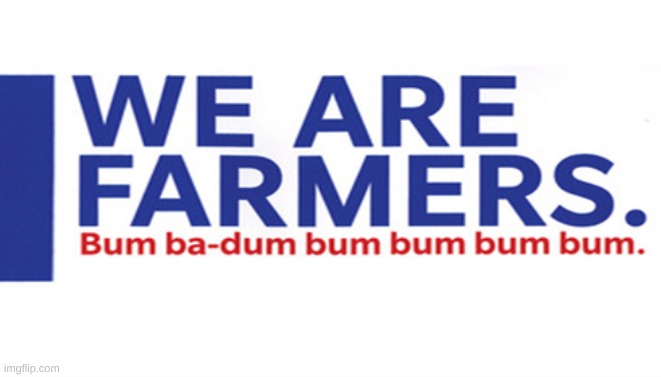 we are farmers | image tagged in we are farmers | made w/ Imgflip meme maker