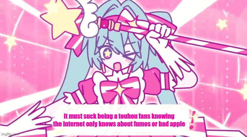 tethythegreat announcement template | it must suck being a touhou fans knowing the internet only knows about fumos or bad apple | image tagged in tethythegreat announcement template | made w/ Imgflip meme maker