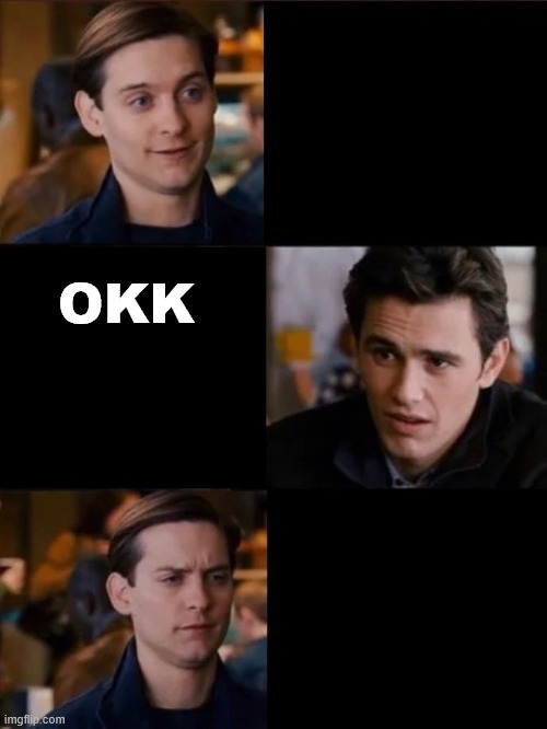 NO | OKK | image tagged in you don't have to convince me/sell it to me | made w/ Imgflip meme maker