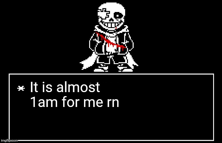 Geno Sans | It is almost 1am for me rn | image tagged in geno sans | made w/ Imgflip meme maker