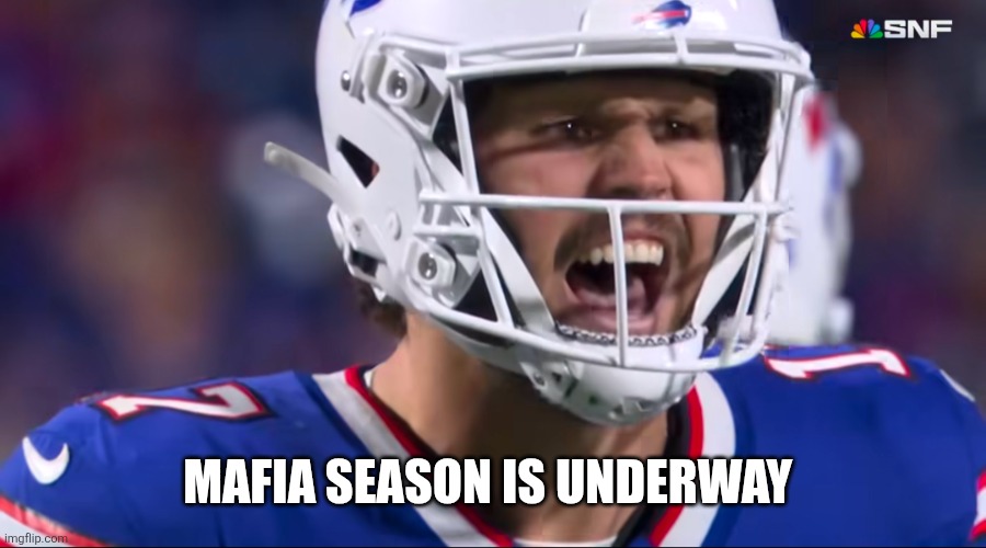 Rally cry heard Bills/Ravens 2025 | MAFIA SEASON IS UNDERWAY | image tagged in buffalo bills | made w/ Imgflip meme maker