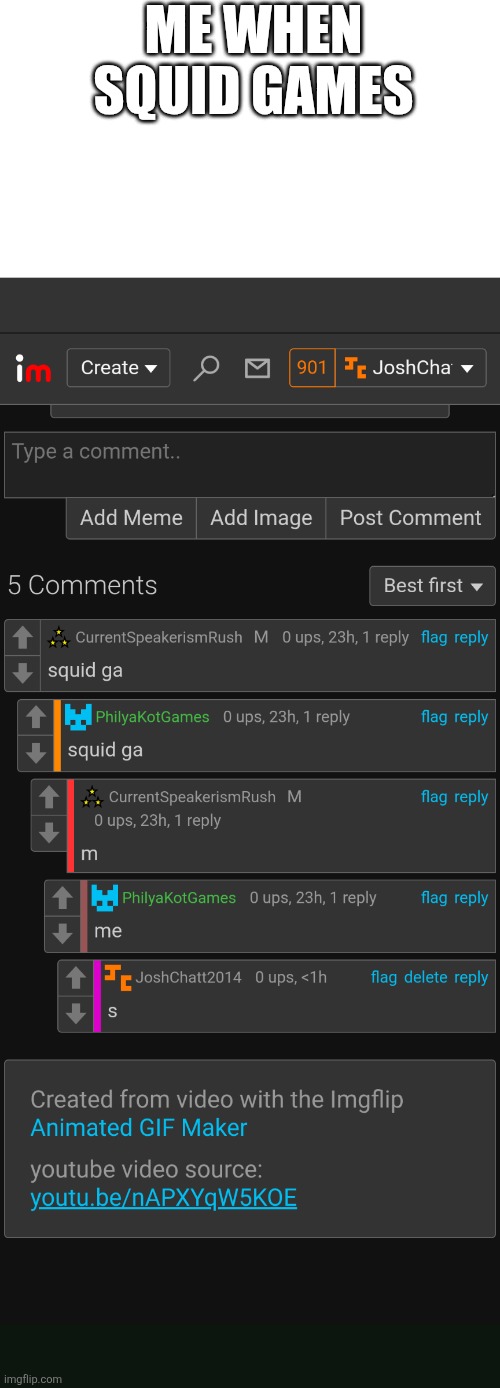 me when squid games | ME WHEN SQUID GAMES | image tagged in imgflip squid games | made w/ Imgflip meme maker