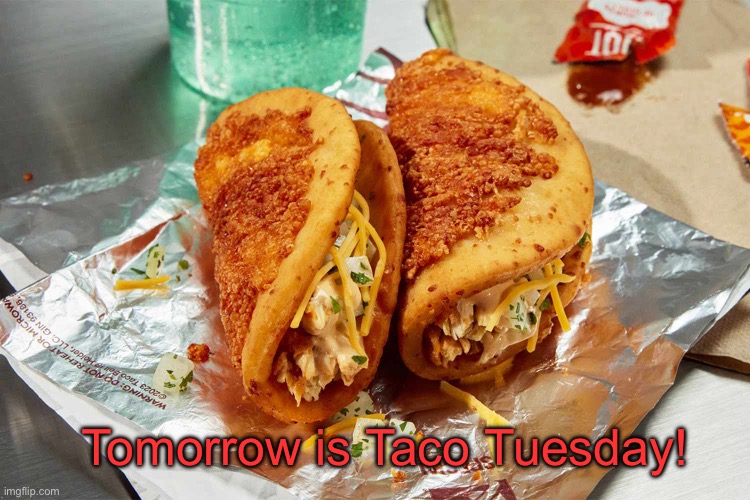 Taco Tuesday | Tomorrow is Taco Tuesday! | image tagged in taco tuesday | made w/ Imgflip meme maker