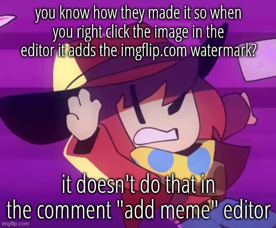 eye | you know how they made it so when you right click the image in the editor it adds the imgflip.com watermark? it doesn't do that in the comment "add meme" editor | image tagged in eye | made w/ Imgflip meme maker