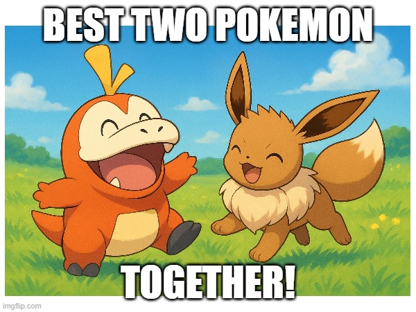 Its an AI masterpiece | BEST TWO POKEMON; TOGETHER! | made w/ Imgflip meme maker