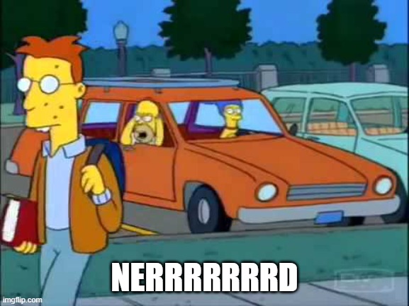 Homer Nerds | NERRRRRRRD | image tagged in homer nerds | made w/ Imgflip meme maker