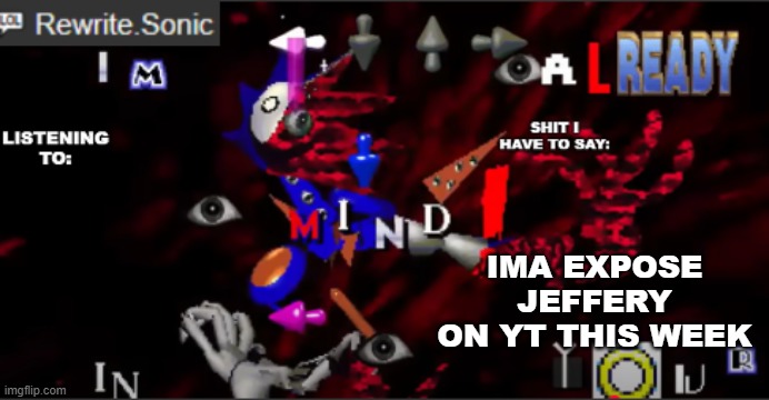 rewrite kyokai annoucement temp | IMA EXPOSE JEFFERY ON YT THIS WEEK | image tagged in rewrite kyokai annoucement temp | made w/ Imgflip meme maker