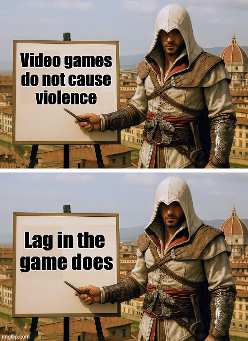 Game lag makes me violent | Video games
do not cause
violence; Lag in the 
game does | image tagged in gaming | made w/ Imgflip meme maker