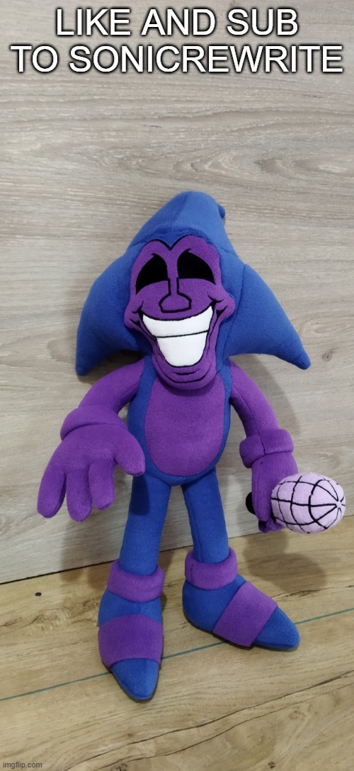 dont ban me im recording | LIKE AND SUB TO SONICREWRITE | image tagged in majin plush | made w/ Imgflip meme maker