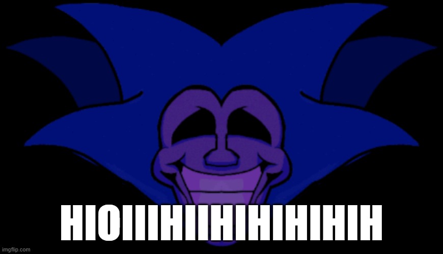 Front facing Majin Sonic | HIOIIIHIIHIHIHIHIH | image tagged in front facing majin sonic | made w/ Imgflip meme maker