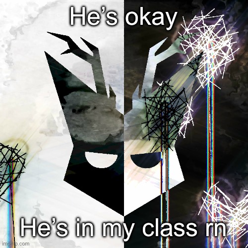 The Mind Electric - travis xsdhgif | He’s okay; He’s in my class rn | image tagged in the mind electric - travis xsdhgif | made w/ Imgflip meme maker