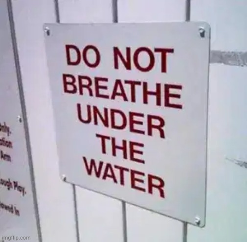 inspirational below | image tagged in don t breath under water | made w/ Imgflip meme maker
