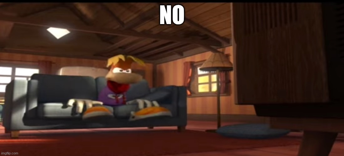 No | NO | image tagged in rayman looking at the tv | made w/ Imgflip meme maker