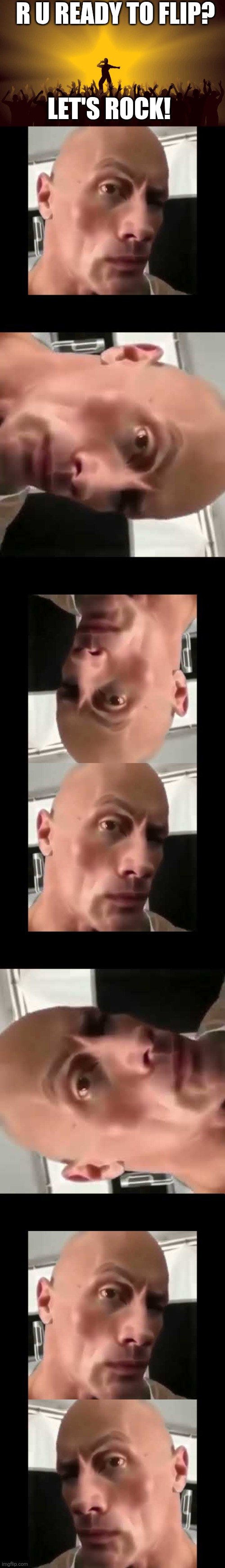 Memes like this were the beginning of this site. | R U READY TO FLIP? LET'S ROCK! | image tagged in retire like a rock star,rock stare | made w/ Imgflip meme maker