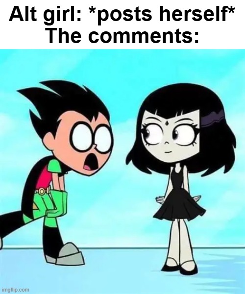Please syfm if you do this | Alt girl: *posts herself*
The comments: | image tagged in goth girl,alt girl,instagram,commenters,relatable | made w/ Imgflip meme maker
