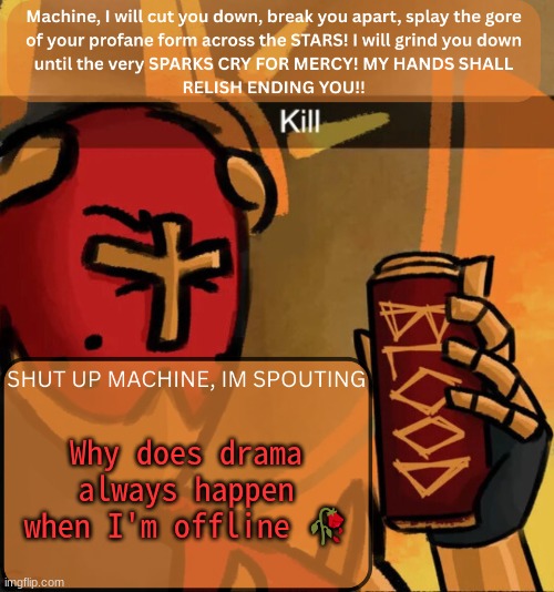 ... | Why does drama always happen when I'm offline 🥀 | image tagged in gabriel announcement | made w/ Imgflip meme maker