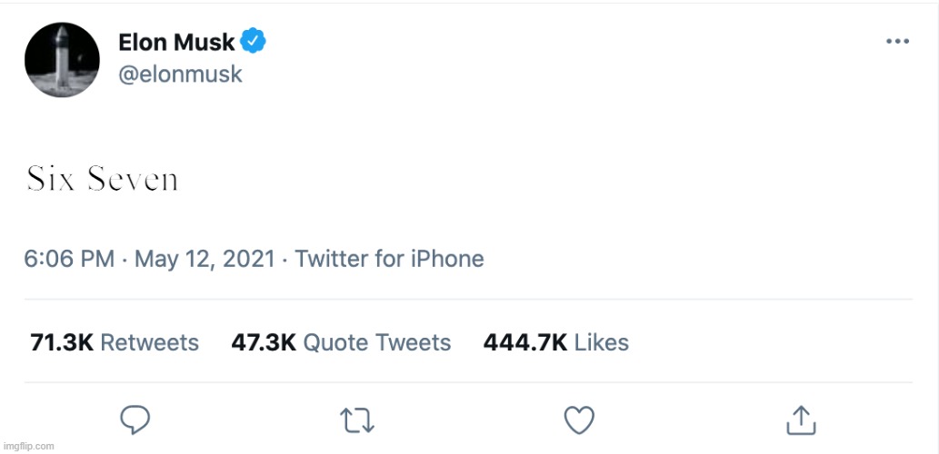 Musk tweet | Six Seven | image tagged in elon musk blank tweet | made w/ Imgflip meme maker