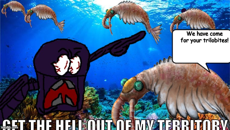 We have come for your trilobites! | image tagged in we have come for your trilobites | made w/ Imgflip meme maker