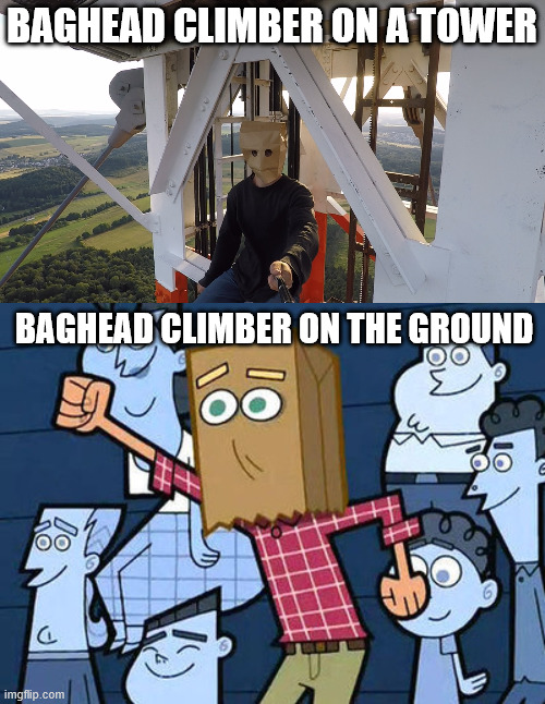 The good old Bucky McBadbat | BAGHEAD CLIMBER ON A TOWER; BAGHEAD CLIMBER ON THE GROUND | image tagged in climbing,lattice climbing,memes,fairly odd parents,funny,climbing memes | made w/ Imgflip meme maker