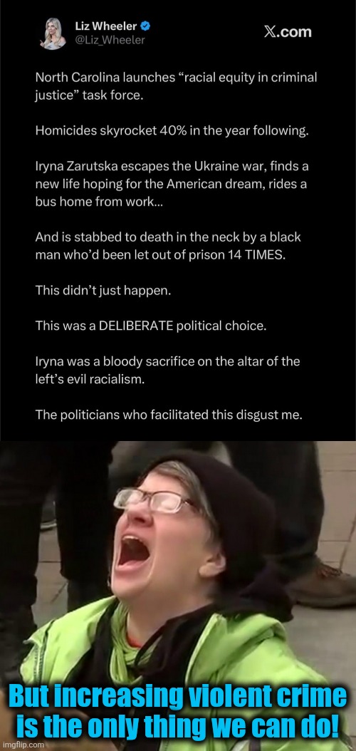 But increasing violent crime
is the only thing we can do! | image tagged in crying liberal,memes,crime,democrats,violence,trump derangement syndrome | made w/ Imgflip meme maker
