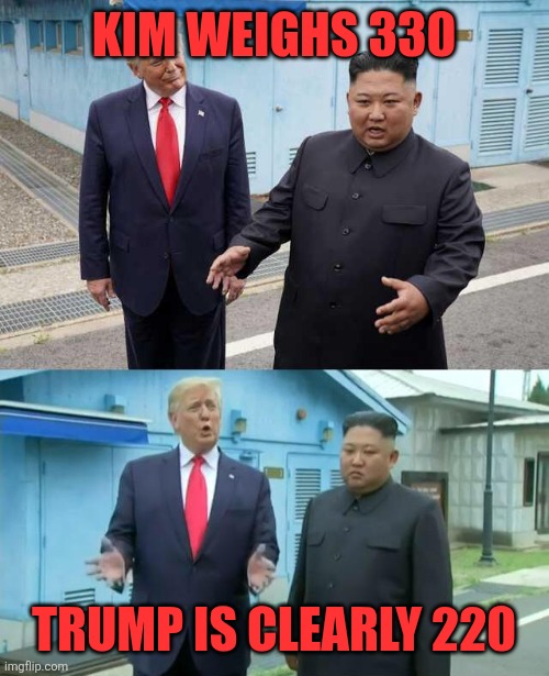 Kim Jong un explaining Trump | KIM WEIGHS 330; TRUMP IS CLEARLY 220 | image tagged in kim jong un explaining trump | made w/ Imgflip meme maker