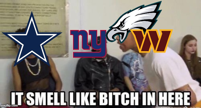 NFC East, Week 1 | image tagged in it smell like bitch in here | made w/ Imgflip meme maker