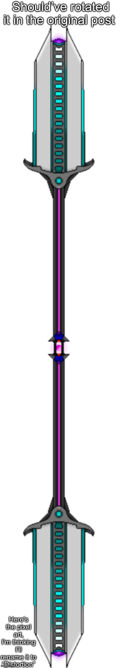 Old name was “Reality Danceblade” | Should’ve rotated it in the original post; Here’s the pixel art, I’m thinking I’ll rename it to “Distortion” | made w/ Imgflip meme maker
