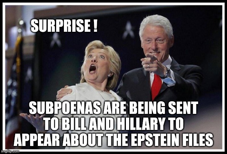 Hillary on drugs with Bill Clinton | SURPRISE ! SUBPOENAS ARE BEING SENT TO BILL AND HILLARY TO APPEAR ABOUT THE EPSTEIN FILES | image tagged in hillary on drugs with bill clinton | made w/ Imgflip meme maker