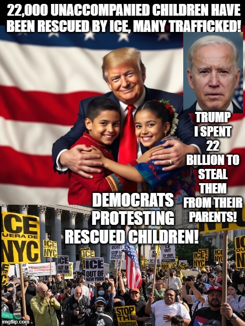 How sick are Democrats? This sick!!! | TRUMP I SPENT 22 BILLION TO STEAL THEM FROM THEIR PARENTS! | image tagged in sickness | made w/ Imgflip meme maker