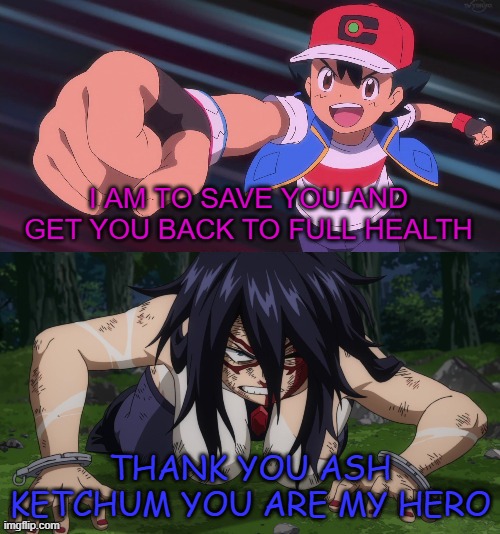 ash ketchum will help midnight | I AM TO SAVE YOU AND GET YOU BACK TO FULL HEALTH; THANK YOU ASH KETCHUM YOU ARE MY HERO | image tagged in who will help midnight,pokemon memes,my hero academia,crossover memes,ash ketchum,please help me | made w/ Imgflip meme maker