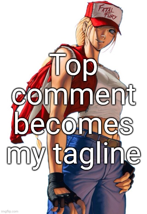 Female Terry Bogard | Top comment becomes my tagline | image tagged in female terry bogard | made w/ Imgflip meme maker