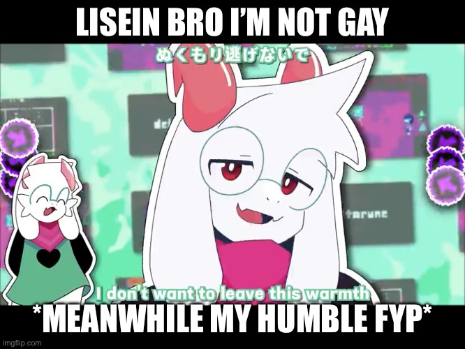 LISEIN BRO I’M NOT GAY; *MEANWHILE MY HUMBLE FYP* | made w/ Imgflip meme maker