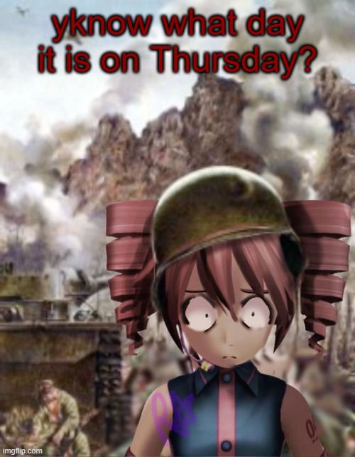 teto yard stare | yknow what day it is on Thursday? | image tagged in teto yard stare | made w/ Imgflip meme maker