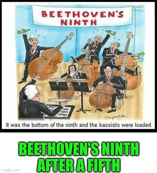 BEETHOVEN'S NINTH 
AFTER A FIFTH | image tagged in beethoven's ninth post fifth,blank white template | made w/ Imgflip meme maker