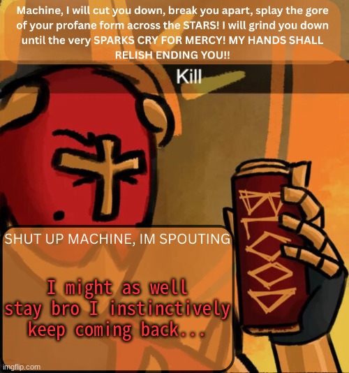 idk I cant help myself | I might as well stay bro I instinctively keep coming back... | image tagged in gabriel announcement | made w/ Imgflip meme maker