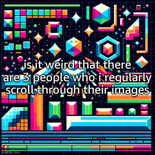 like i check these 3 profiles at least once a day | is it weird that there are 3 people who i regularly scroll through their images | image tagged in cheze cool ahh temp | made w/ Imgflip meme maker