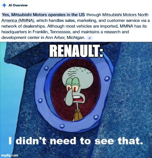 mitsubishi in america when? | RENAULT: | image tagged in squidward - i didn't need to see that | made w/ Imgflip meme maker