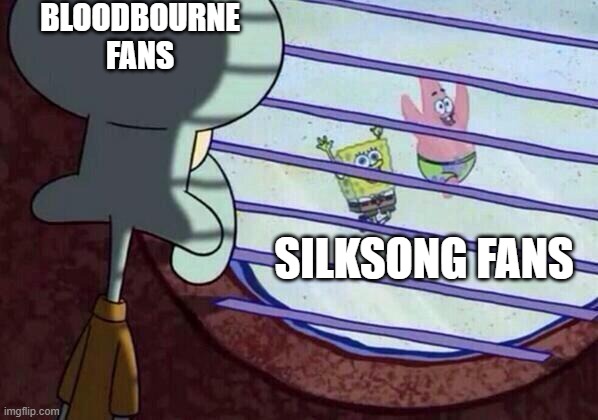 Squidward window | BLOODBOURNE FANS; SILKSONG FANS | image tagged in squidward window | made w/ Imgflip meme maker