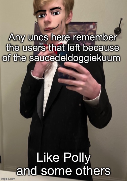 Virian man Face 4 | Any uncs here remember the users that left because of the saucedeldoggiekuum; Like Polly and some others | image tagged in virian man face 4 | made w/ Imgflip meme maker