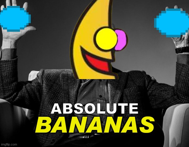 Remember when everyone had their own ABSOLUTE [[Text]]..? How should I add colors to make more contrast like the other ones? | ABSOLUTE; BANANAS | image tagged in absolute,bananas | made w/ Imgflip meme maker