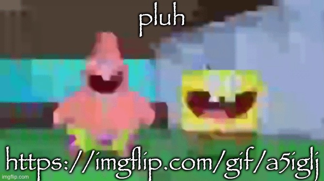 duhhh | pluh; https://imgflip.com/gif/a5iglj | image tagged in duhhh | made w/ Imgflip meme maker