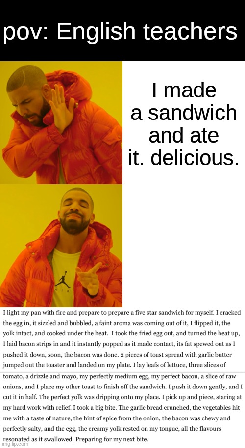 English preimuim | pov: English teachers; I made a sandwich and ate it. delicious. | image tagged in memes,drake hotline bling | made w/ Imgflip meme maker