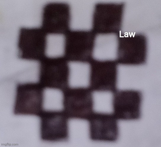 Law | image tagged in low algae | made w/ Imgflip meme maker