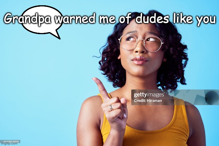 No, No, No | Grandpa warned me of dudes like you | image tagged in wolves,in,sheeps,clothing | made w/ Imgflip meme maker